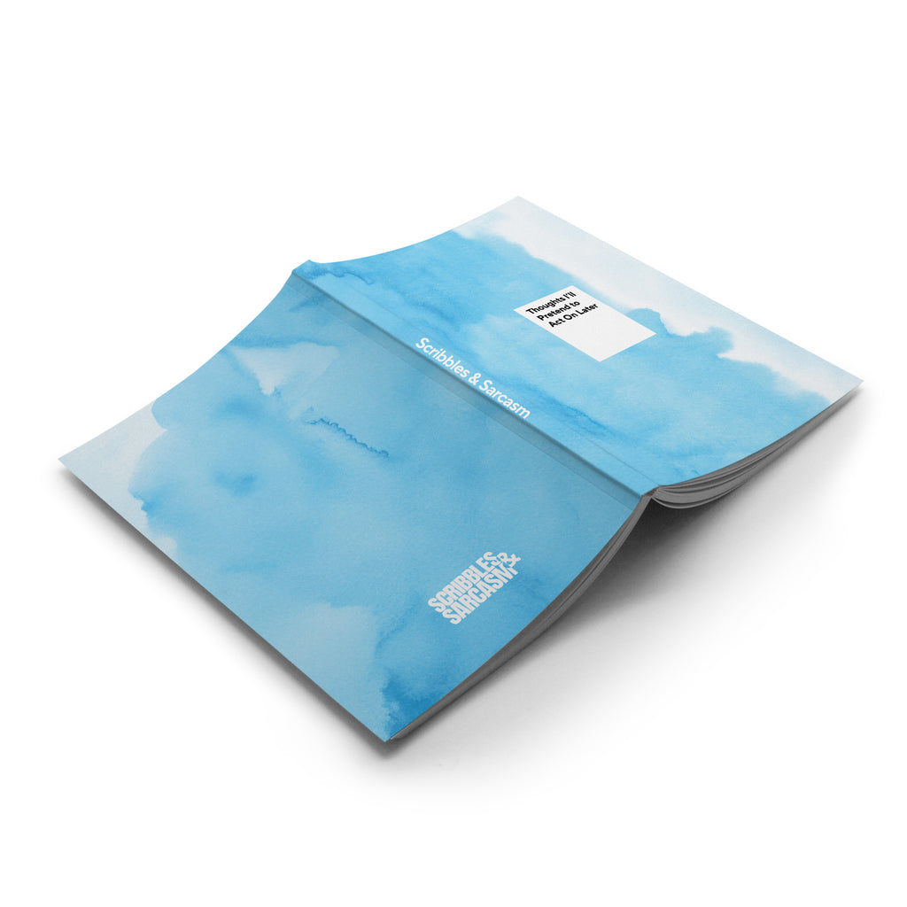 Thoughts I'll Pretend to Act On Later