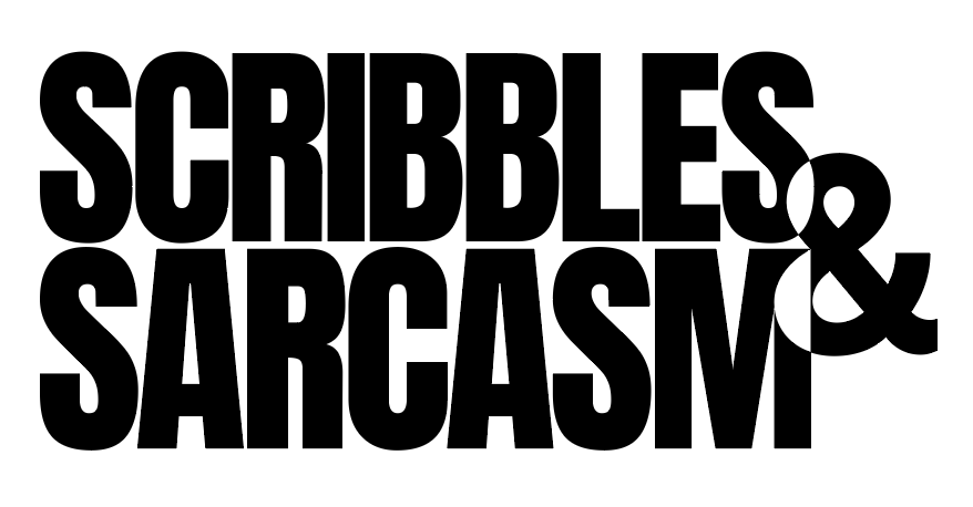 Scribbles & Sarcasm